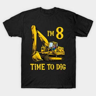 I'm 8 - time to dig - excavator 8 year old birthday T-Shirt